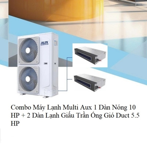 Combo máy lạnh multi Aux 1 dàn nóng 10 Hp + 2 dàn lạnh giấu trần 5.5 Hp